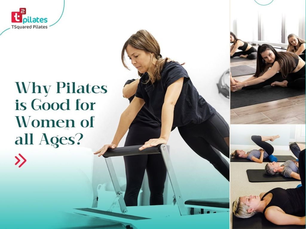 Why Pilates is Good for Women of all&nbsp;Ages